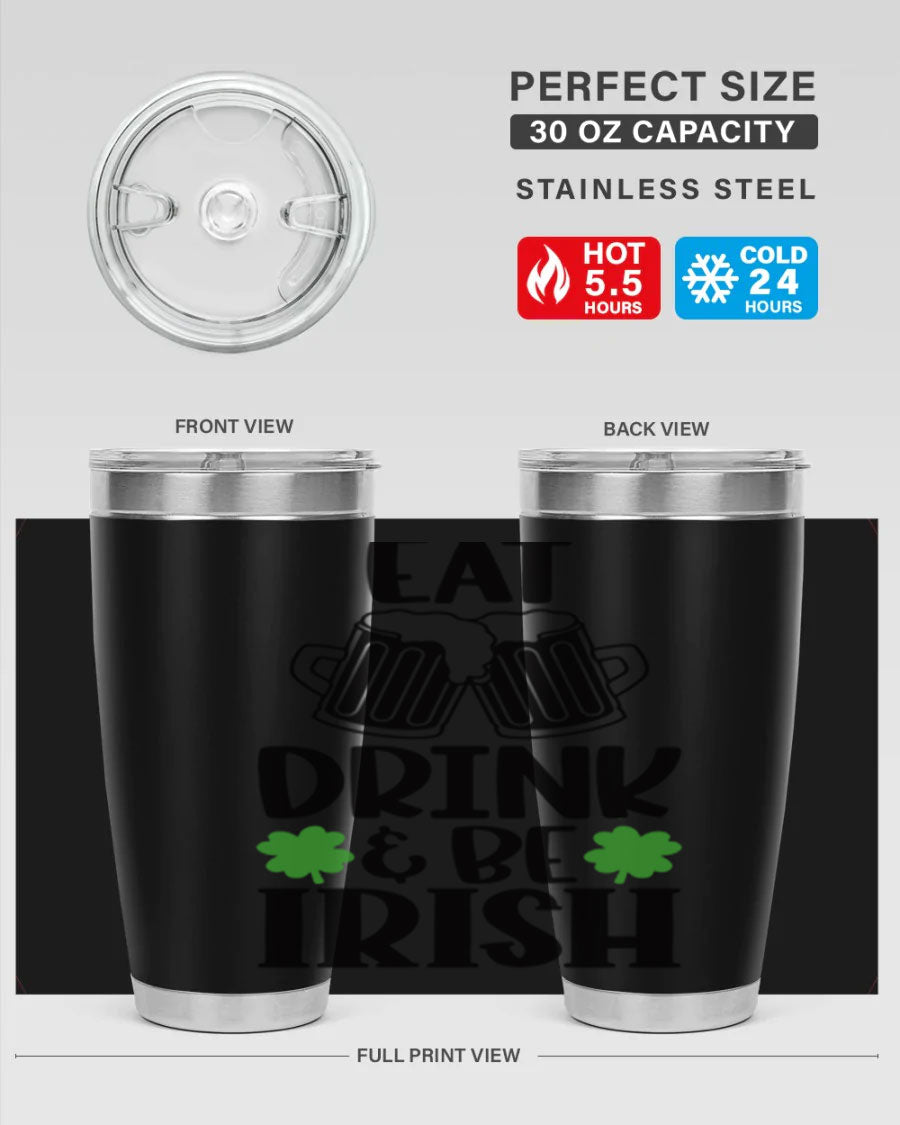 20oz stainless steel tumbler with 'Eat Drink Be Irish' design, featuring double wall vacuum insulation and a drink-thru lid.