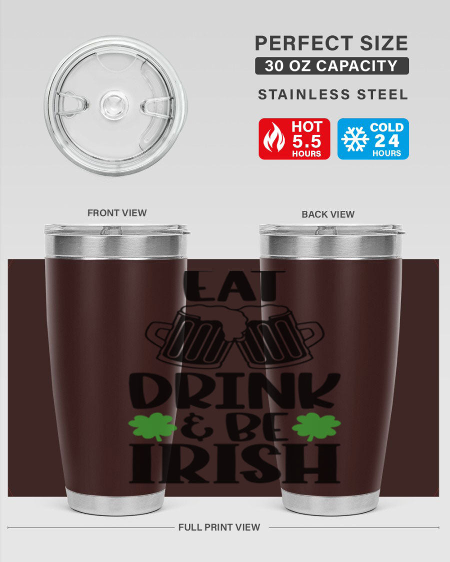 20oz stainless steel tumbler with 'Eat Drink Be Irish' design, featuring double wall vacuum insulation and a drink-thru lid.