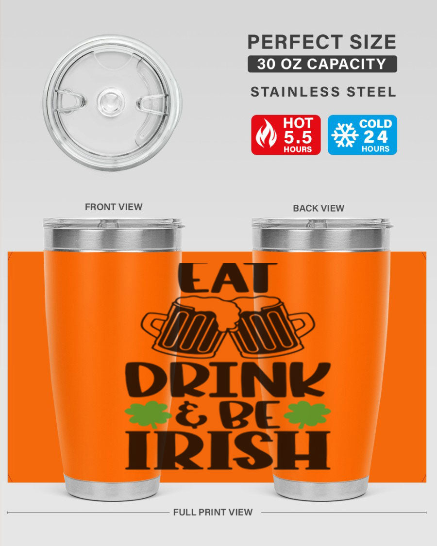 20oz stainless steel tumbler with 'Eat Drink Be Irish' design, featuring double wall vacuum insulation and a drink-thru lid.