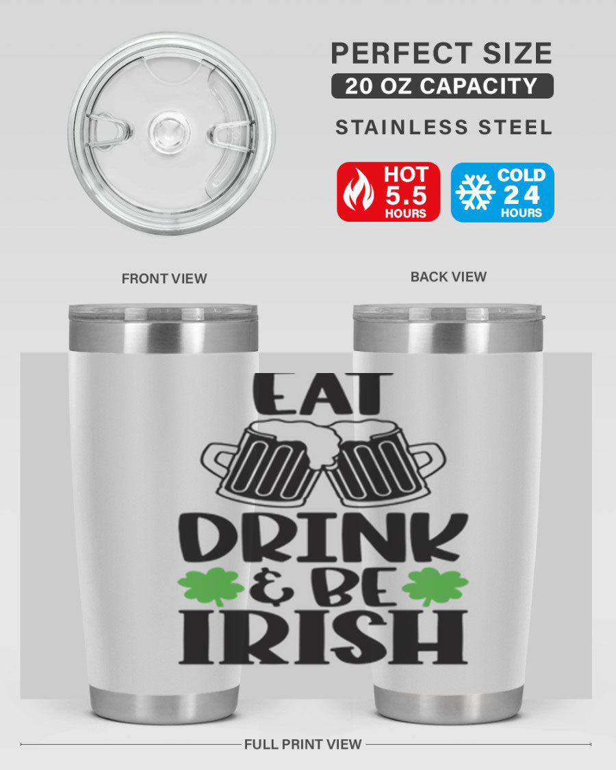 20oz stainless steel tumbler with 'Eat Drink Be Irish' design, featuring double wall vacuum insulation and a drink-thru lid.