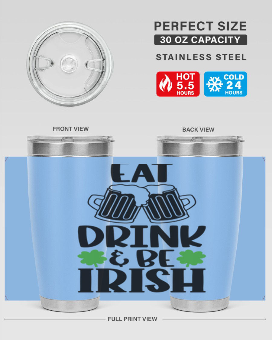 20oz stainless steel tumbler with 'Eat Drink Be Irish' design, featuring double wall vacuum insulation and a drink-thru lid.