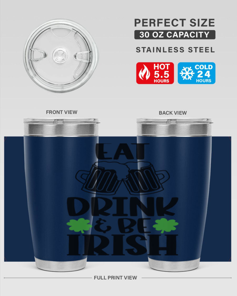 20oz stainless steel tumbler with 'Eat Drink Be Irish' design, featuring double wall vacuum insulation and a drink-thru lid.