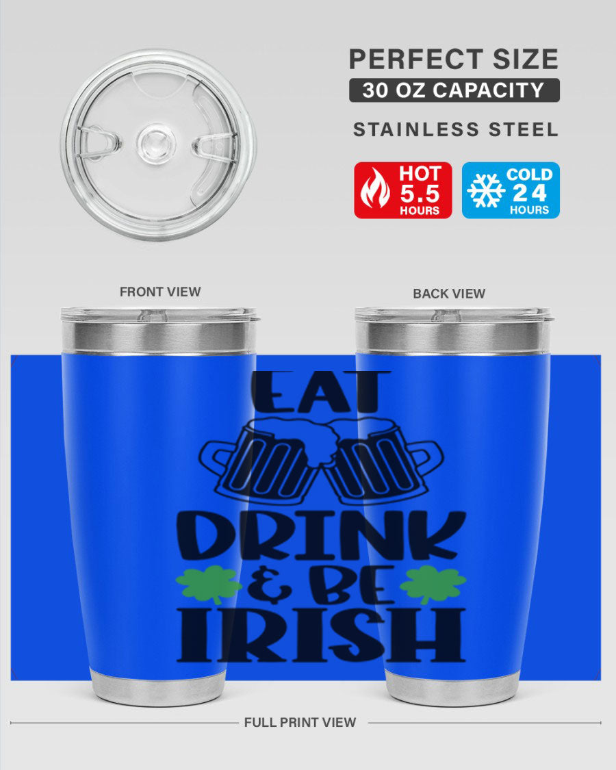 20oz stainless steel tumbler with 'Eat Drink Be Irish' design, featuring double wall vacuum insulation and a drink-thru lid.