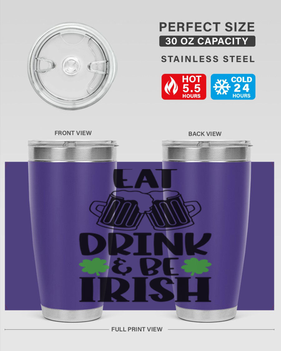 20oz stainless steel tumbler with 'Eat Drink Be Irish' design, featuring double wall vacuum insulation and a drink-thru lid.