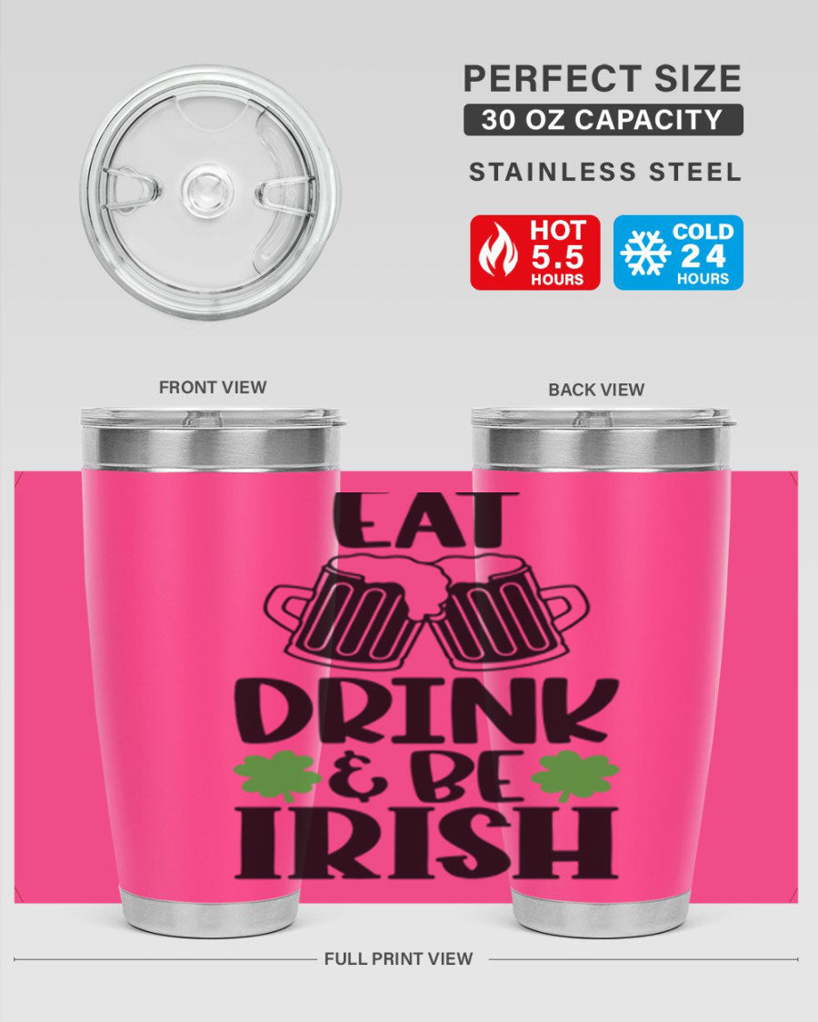 20oz stainless steel tumbler with 'Eat Drink Be Irish' design, featuring double wall vacuum insulation and a drink-thru lid.
