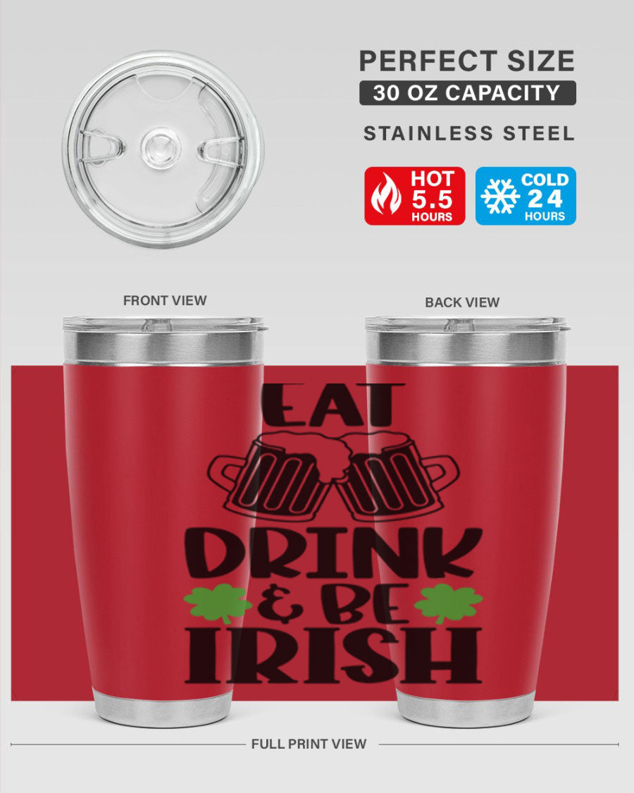 20oz stainless steel tumbler with 'Eat Drink Be Irish' design, featuring double wall vacuum insulation and a drink-thru lid.