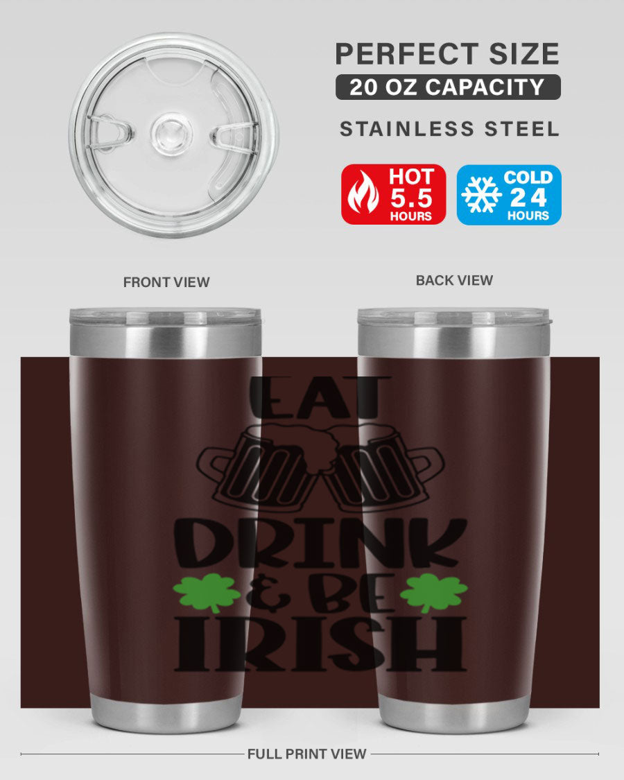 20oz stainless steel tumbler with 'Eat Drink Be Irish' design, featuring double wall vacuum insulation and a drink-thru lid.