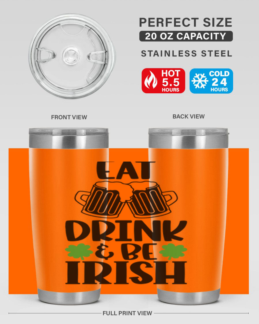 20oz stainless steel tumbler with 'Eat Drink Be Irish' design, featuring double wall vacuum insulation and a drink-thru lid.