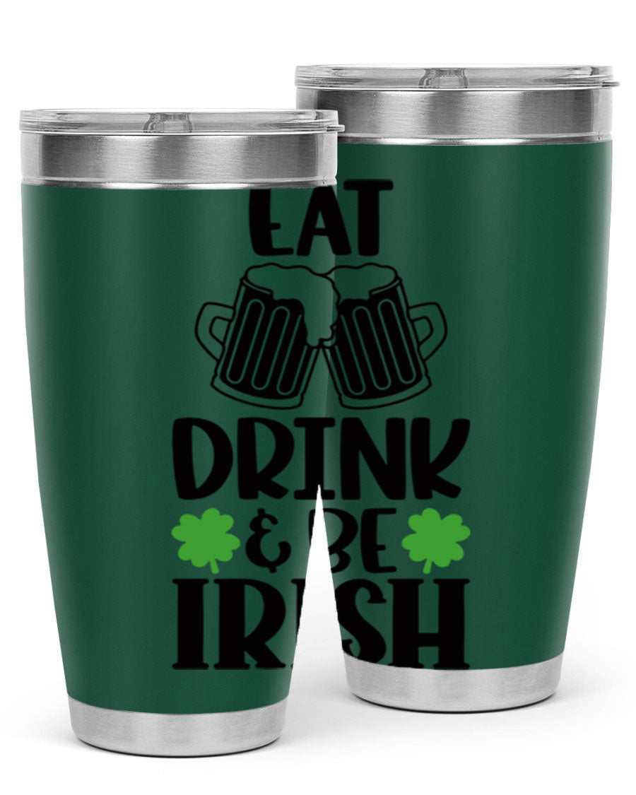 20oz stainless steel tumbler with 'Eat Drink Be Irish' design, featuring double wall vacuum insulation and a drink-thru lid.