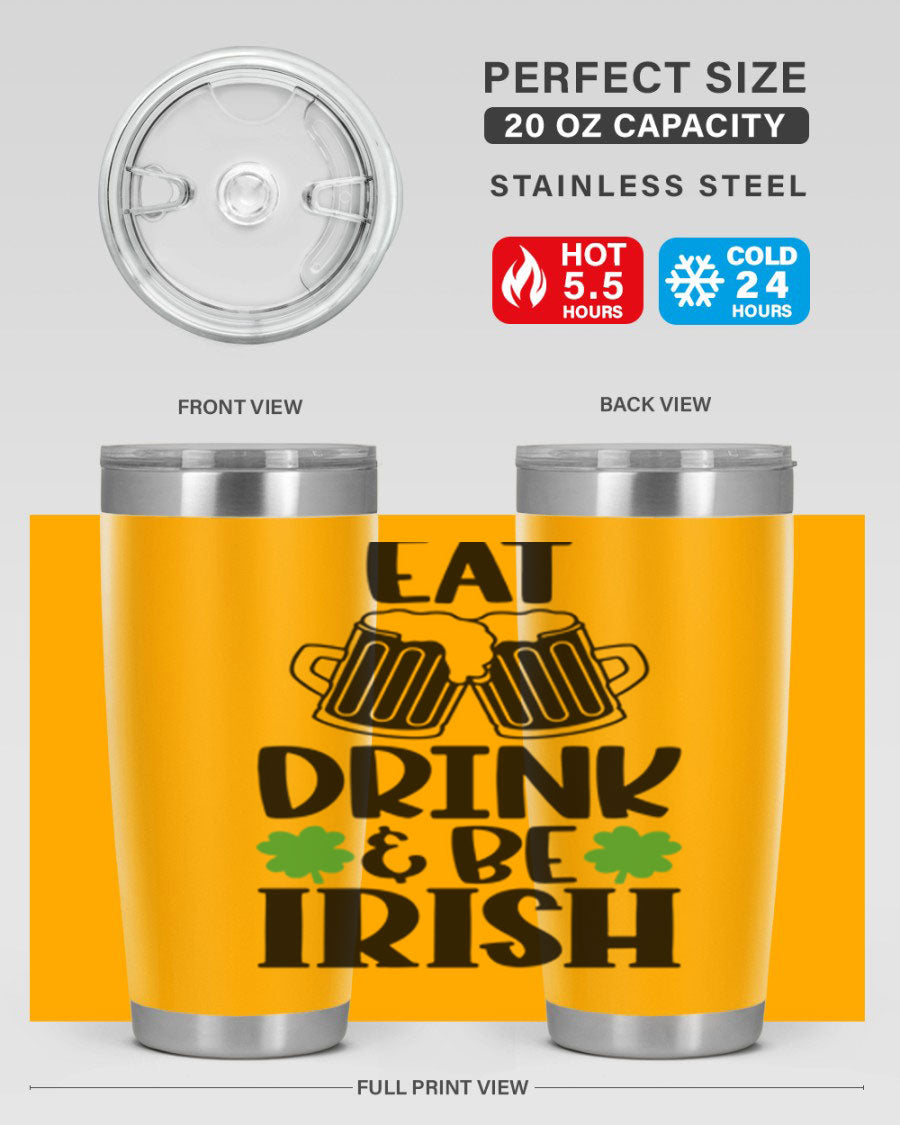 20oz stainless steel tumbler with 'Eat Drink Be Irish' design, featuring double wall vacuum insulation and a drink-thru lid.
