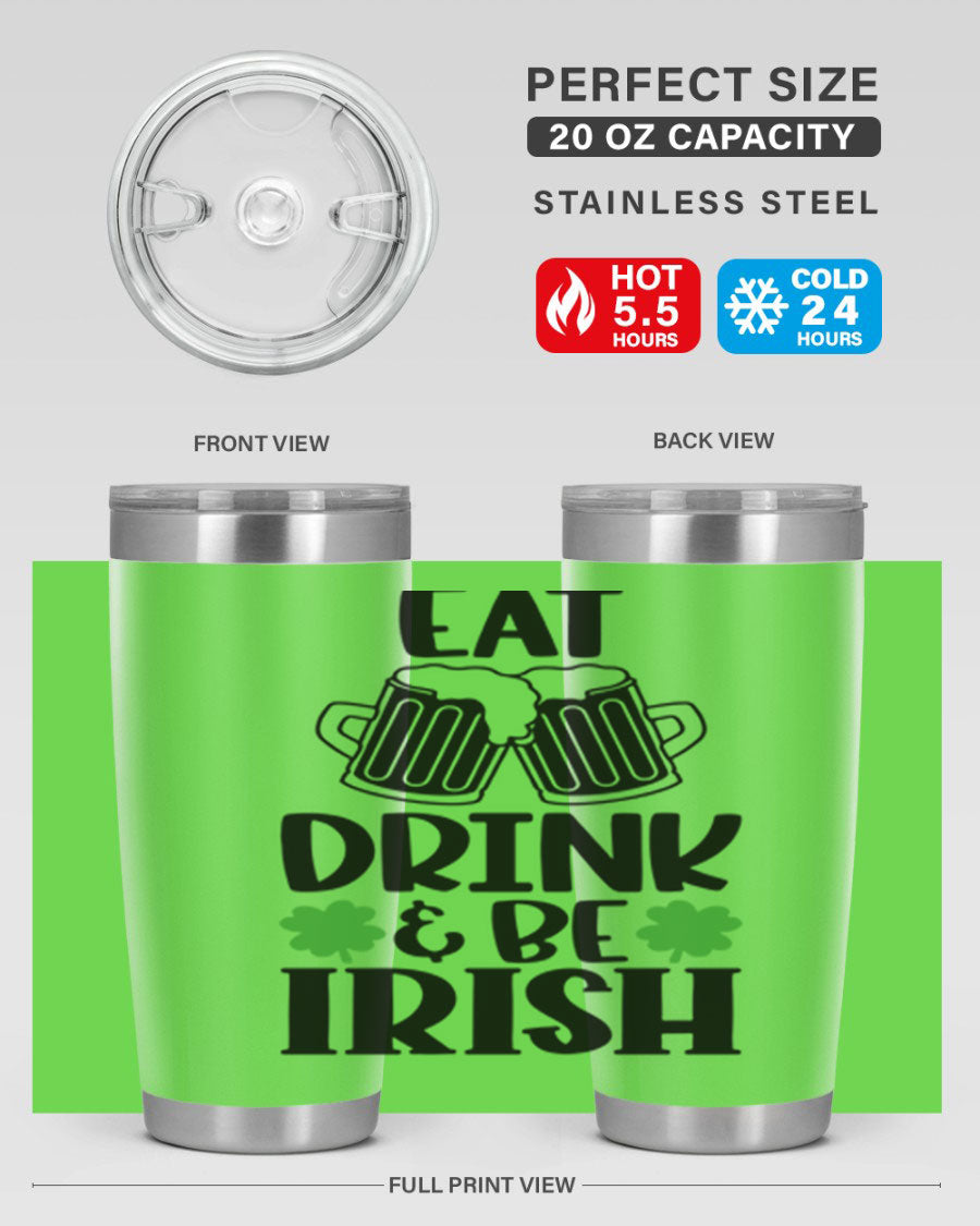 20oz stainless steel tumbler with 'Eat Drink Be Irish' design, featuring double wall vacuum insulation and a drink-thru lid.