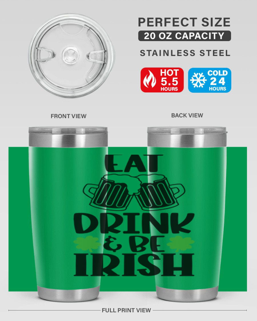 20oz stainless steel tumbler with 'Eat Drink Be Irish' design, featuring double wall vacuum insulation and a drink-thru lid.