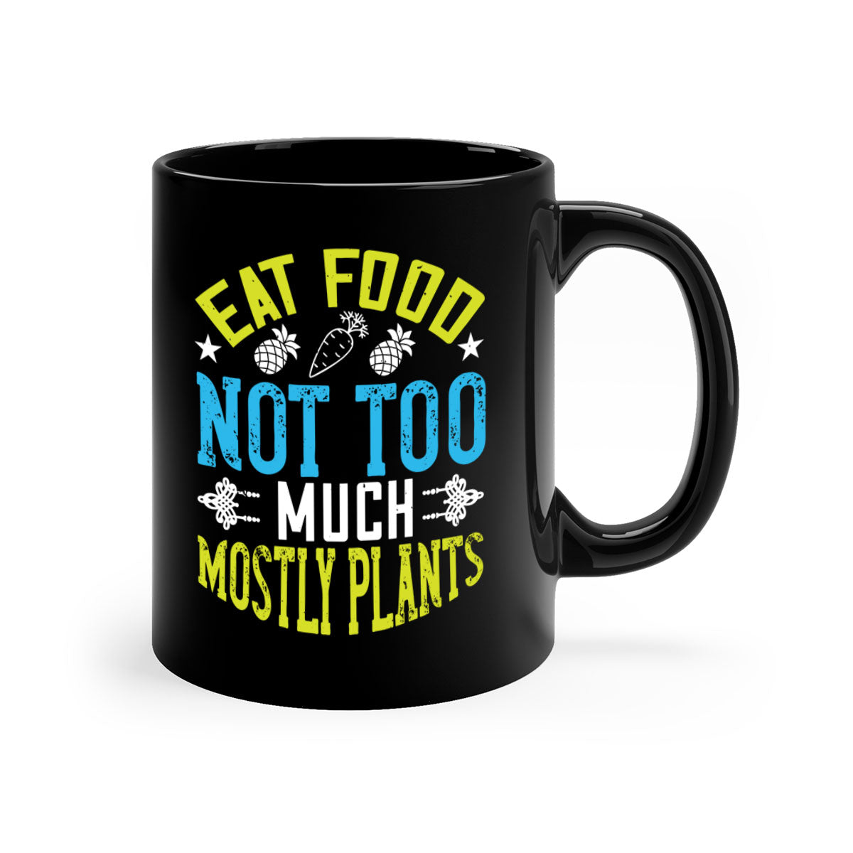 Eat Food Not Too Much Mostly Plants Mug with colorful handle and glossy finish, available in multiple colors and sizes.