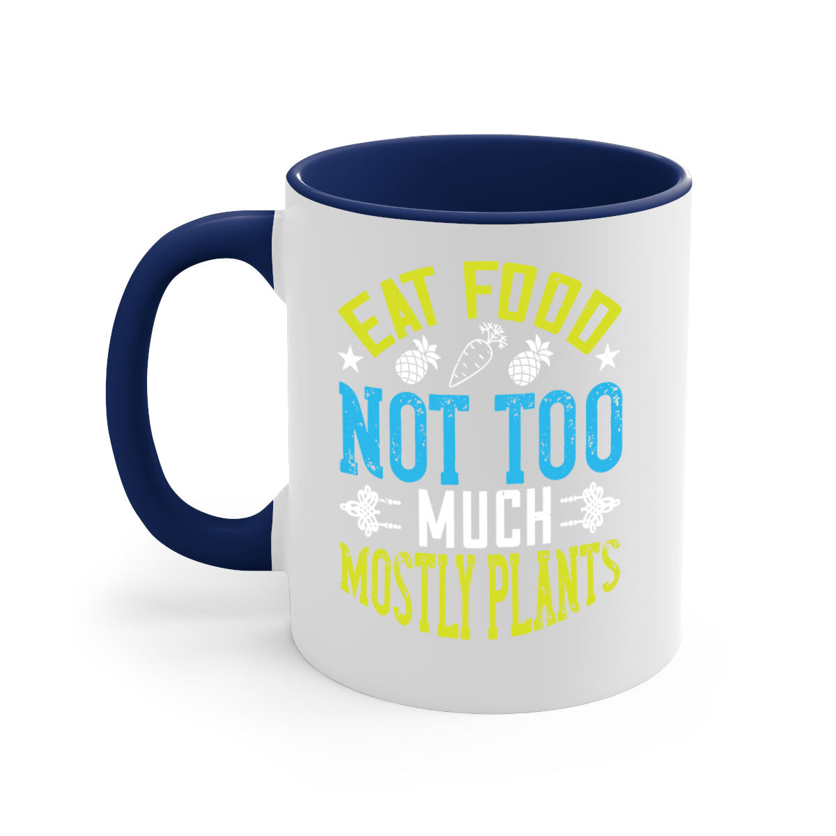 Eat Food Not Too Much Mostly Plants Mug with colorful handle and glossy finish, available in multiple colors and sizes.