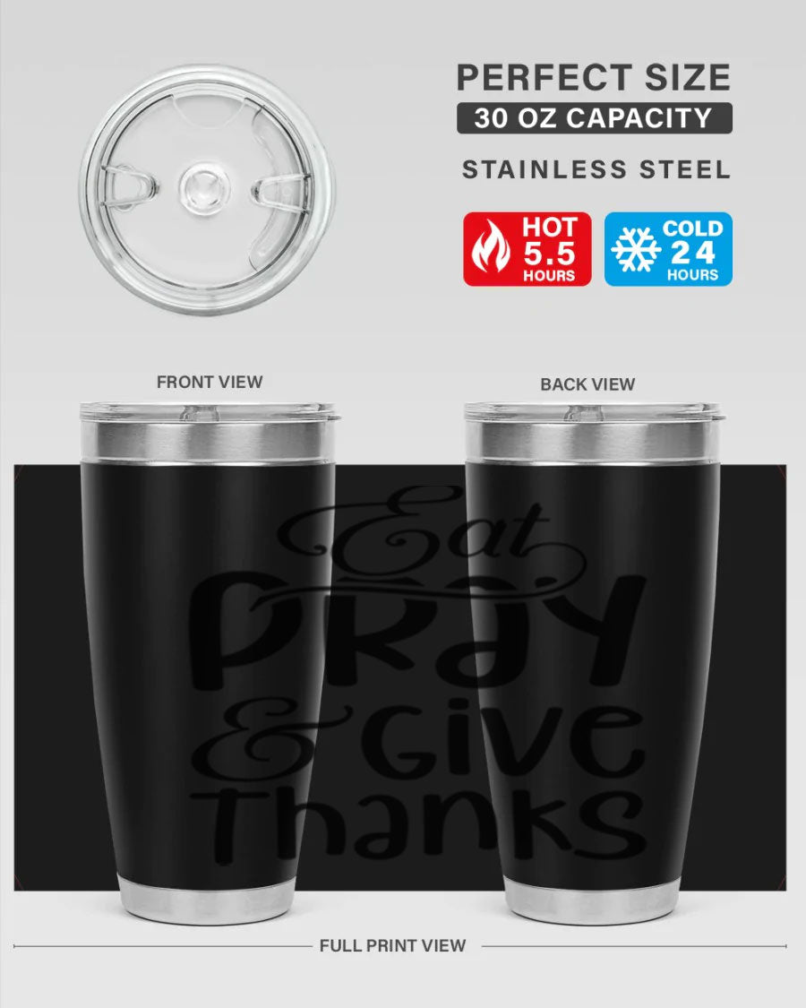 Eat Pray and Give Thanks 20oz tumbler made of stainless steel with a stylish design, perfect for hot and cold beverages.