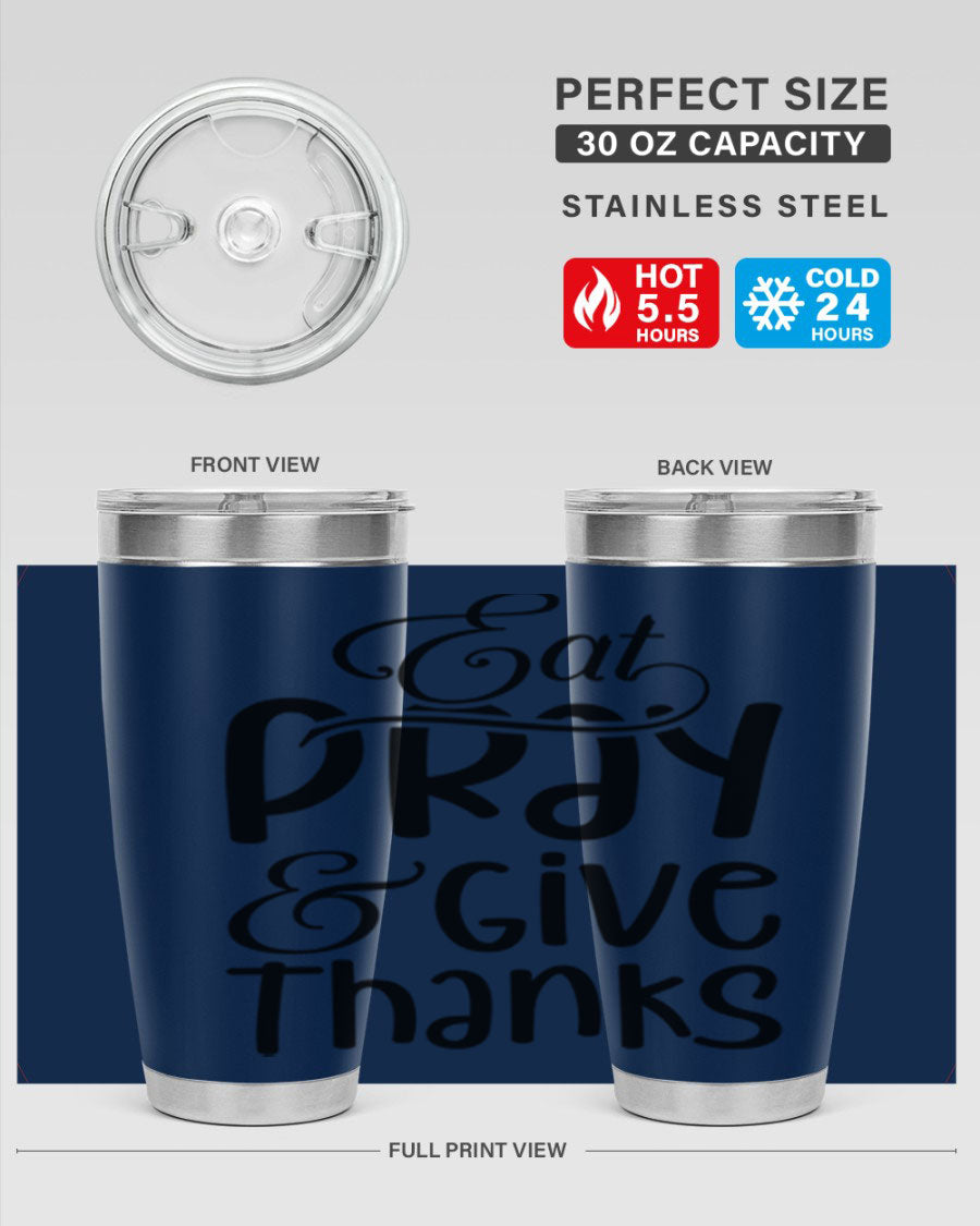 Eat Pray and Give Thanks 20oz tumbler made of stainless steel with a stylish design, perfect for hot and cold beverages.