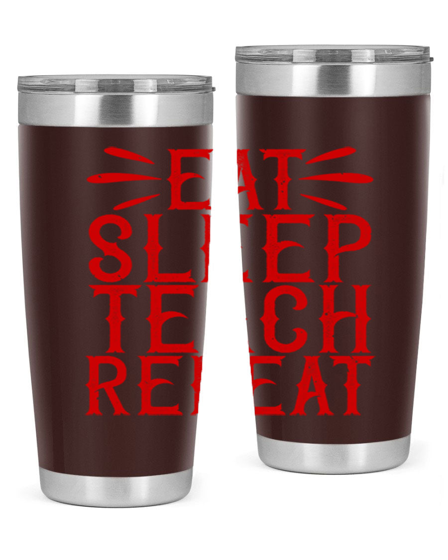 Eat Sleep Teach Repeat Style 106# tumbler, 20oz stainless steel with double wall vacuum insulation, featuring a drink-thru lid.