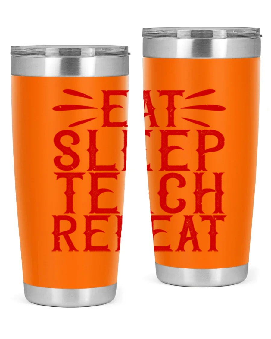 Eat Sleep Teach Repeat Style 106# tumbler, 20oz stainless steel with double wall vacuum insulation, featuring a drink-thru lid.