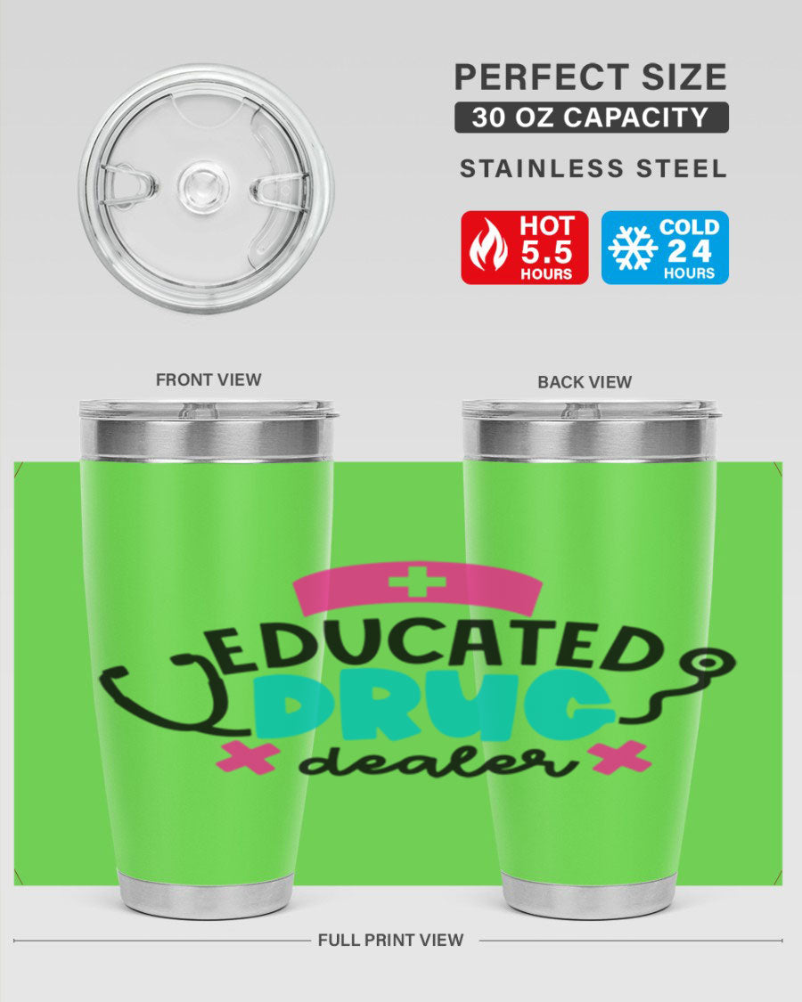Educated Drug Dealer Style 20oz tumbler featuring a sleek stainless steel design with a drink-thru lid, perfect for nurses.