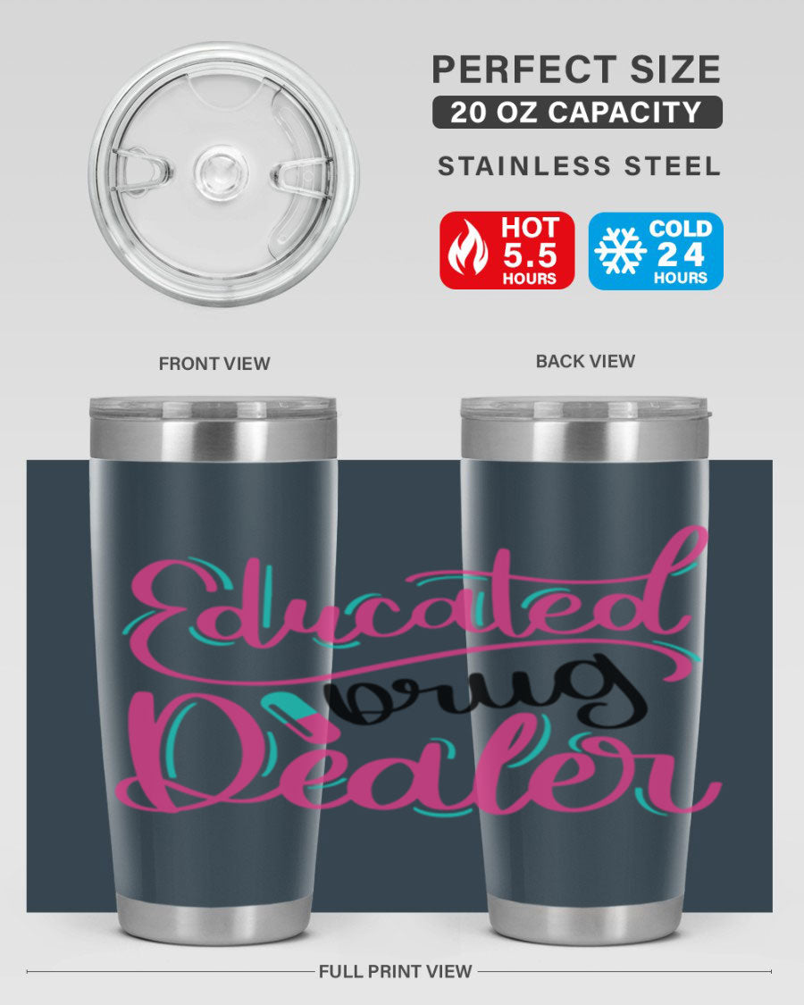 Educated Drug Dealer Style 20oz tumbler featuring double wall vacuum stainless steel and a stylish design, perfect for nurses.