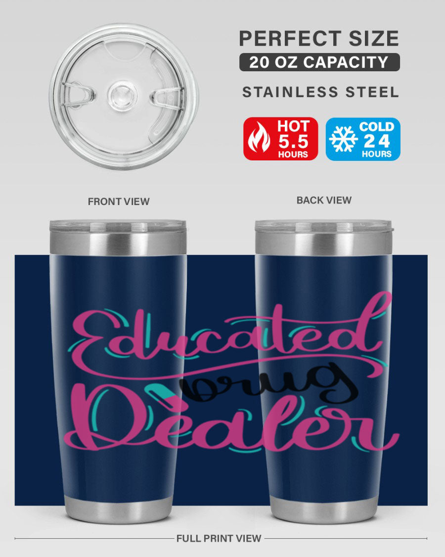 Educated Drug Dealer Style 20oz tumbler featuring double wall vacuum stainless steel and a stylish design, perfect for nurses.