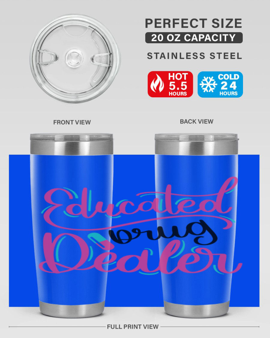 Educated Drug Dealer Style 20oz tumbler featuring double wall vacuum stainless steel and a stylish design, perfect for nurses.