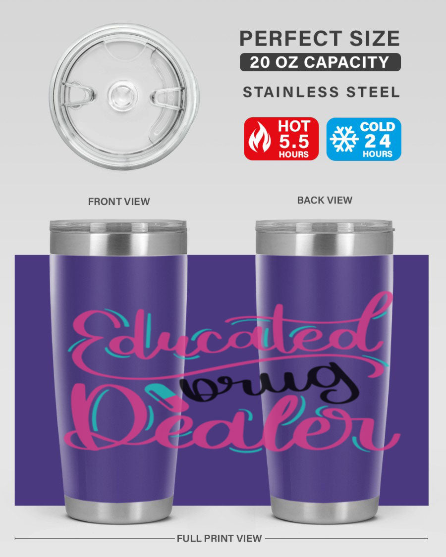 Educated Drug Dealer Style 20oz tumbler featuring double wall vacuum stainless steel and a stylish design, perfect for nurses.