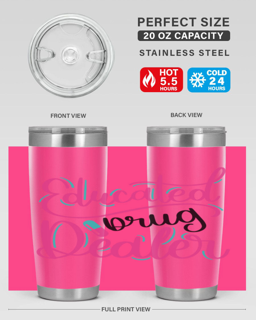 Educated Drug Dealer Style 20oz tumbler featuring double wall vacuum stainless steel and a stylish design, perfect for nurses.