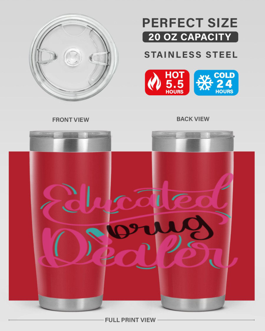 Educated Drug Dealer Style 20oz tumbler featuring double wall vacuum stainless steel and a stylish design, perfect for nurses.