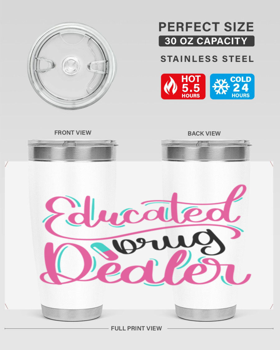 Educated Drug Dealer Style 20oz tumbler featuring double wall vacuum stainless steel and a stylish design, perfect for nurses.