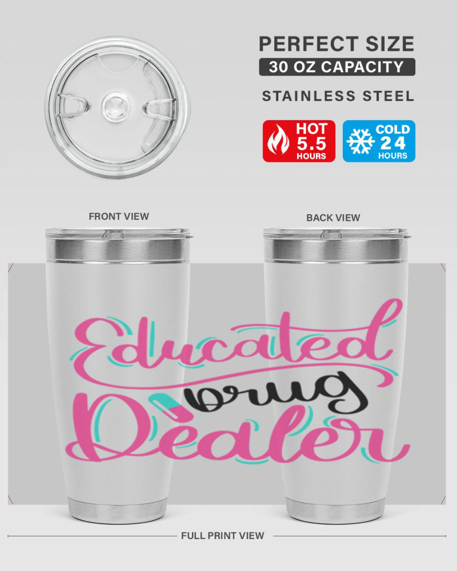 Educated Drug Dealer Style 20oz tumbler featuring double wall vacuum stainless steel and a stylish design, perfect for nurses.