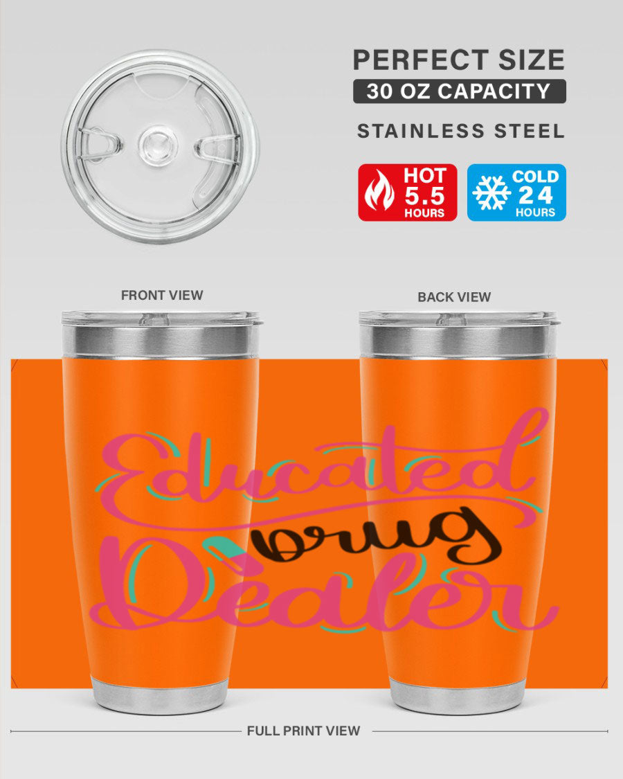 Educated Drug Dealer Style 20oz tumbler featuring double wall vacuum stainless steel and a stylish design, perfect for nurses.