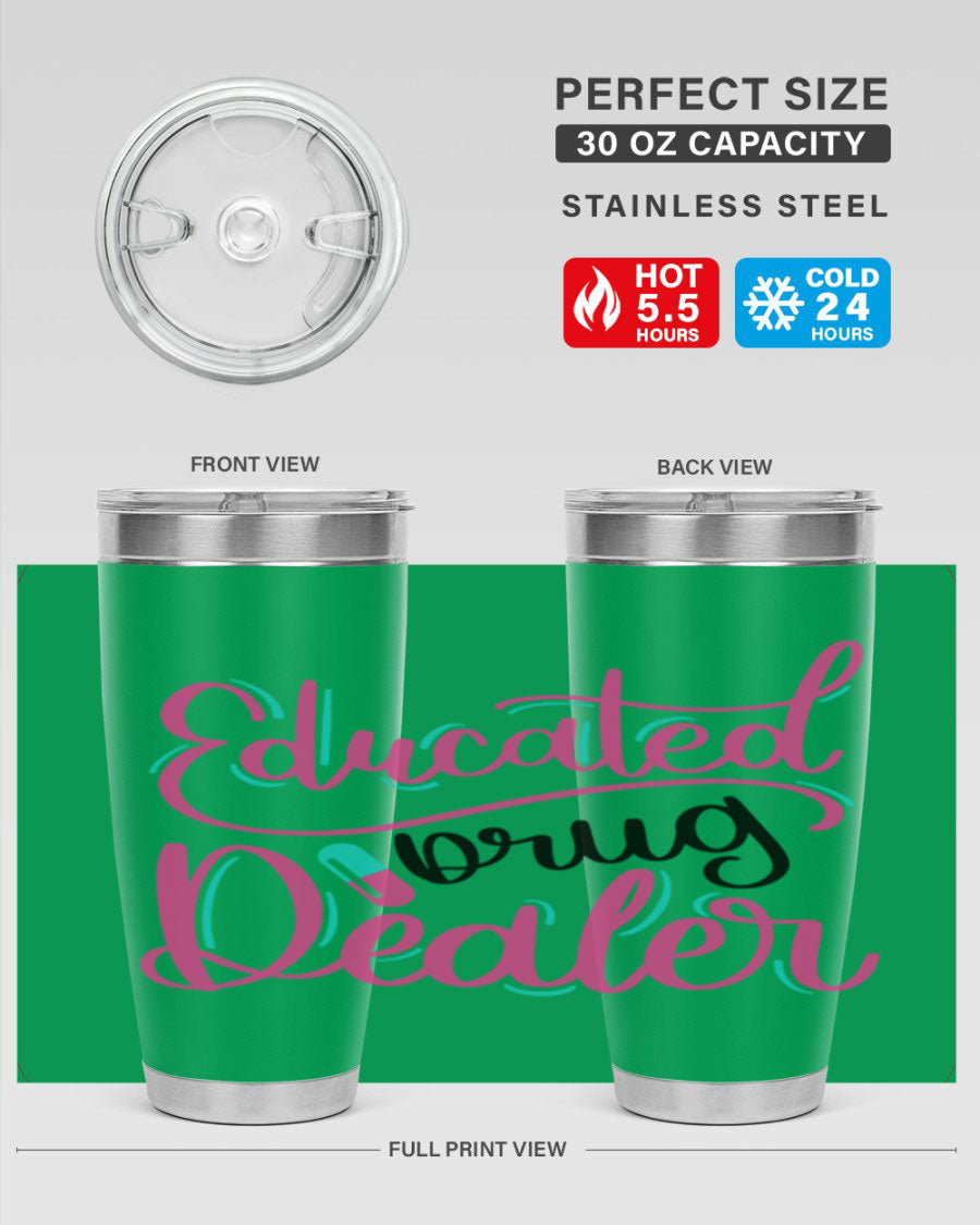 Educated Drug Dealer Style 20oz tumbler featuring double wall vacuum stainless steel and a stylish design, perfect for nurses.