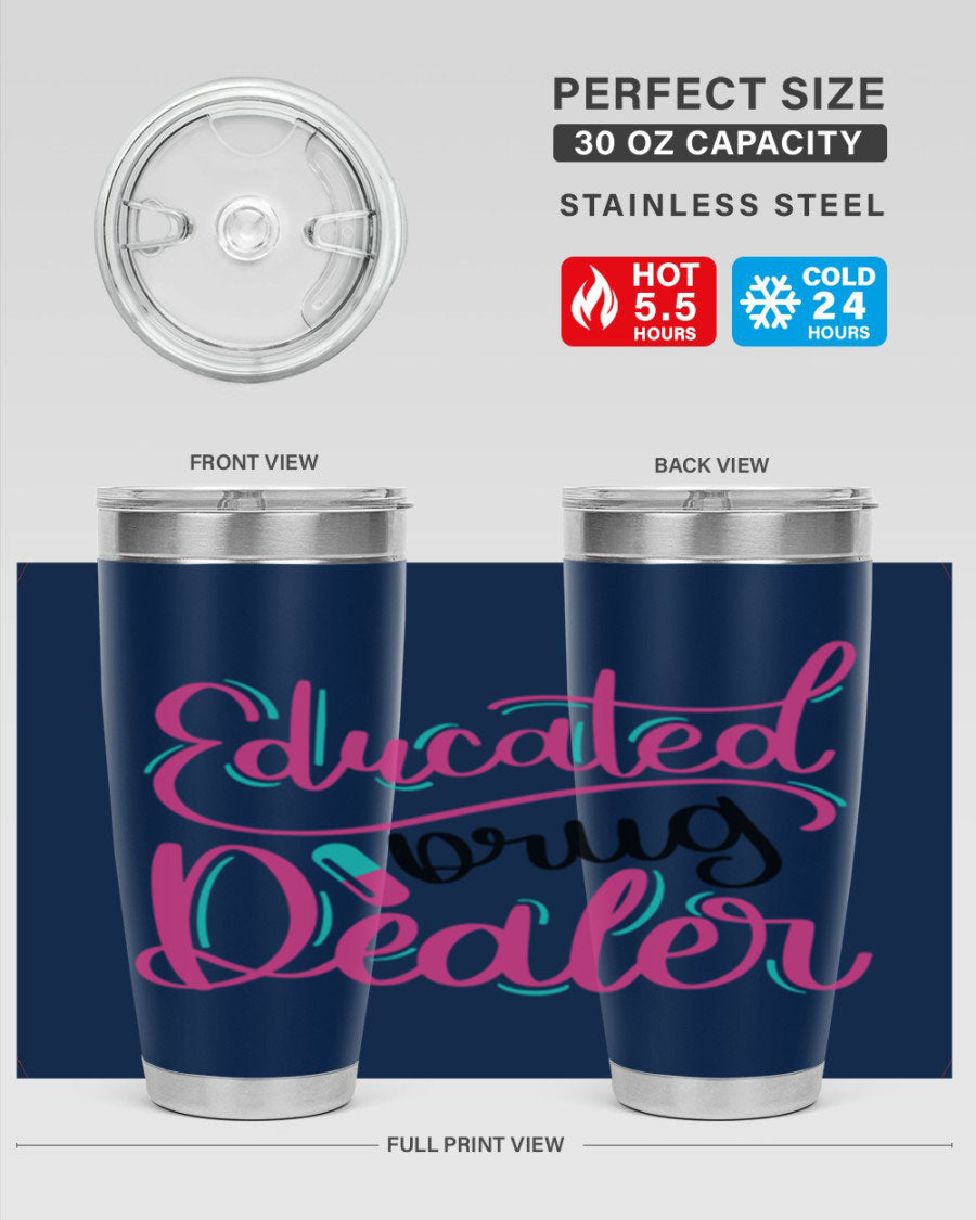 Educated Drug Dealer Style 20oz tumbler featuring double wall vacuum stainless steel and a stylish design, perfect for nurses.