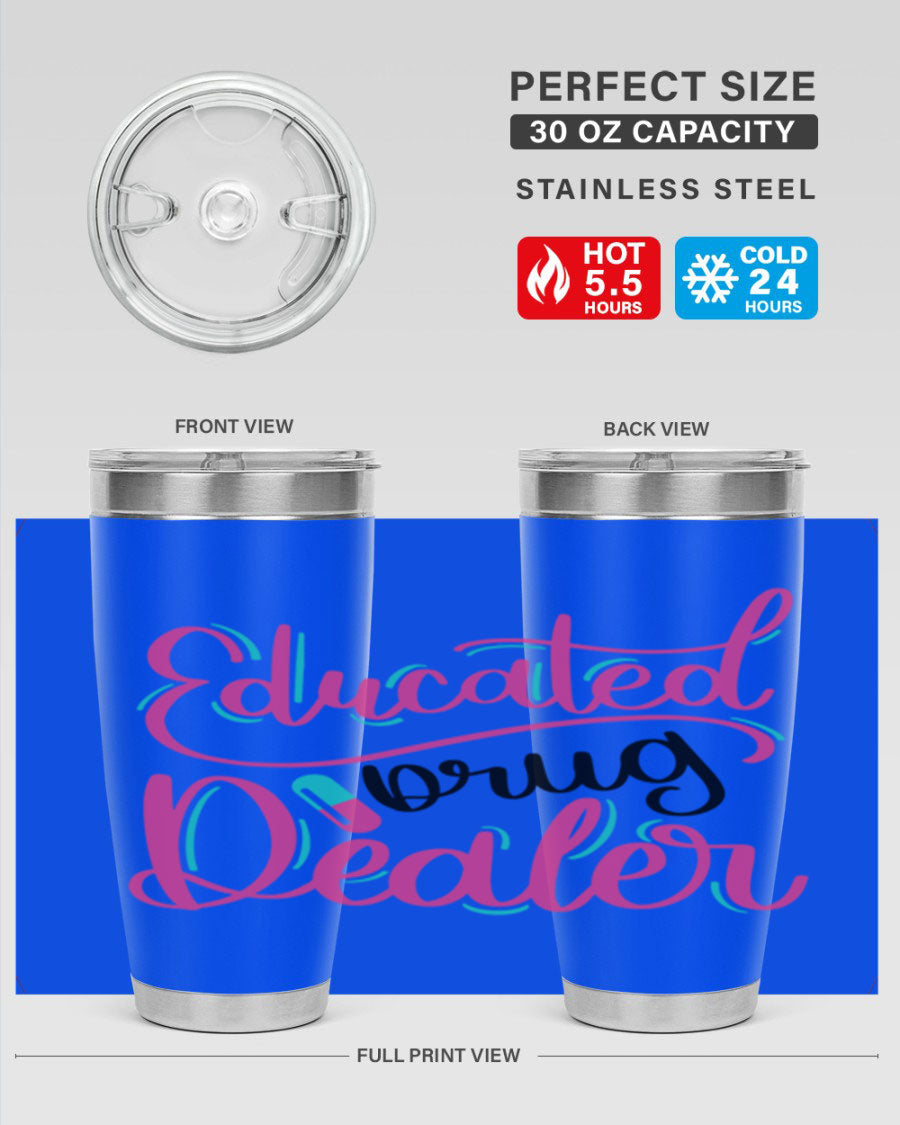 Educated Drug Dealer Style 20oz tumbler featuring double wall vacuum stainless steel and a stylish design, perfect for nurses.
