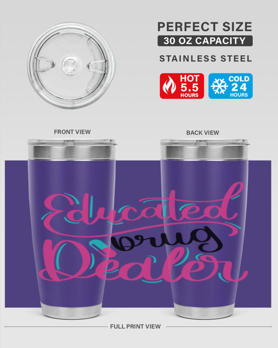 Educated Drug Dealer Style 20oz tumbler featuring double wall vacuum stainless steel and a stylish design, perfect for nurses.