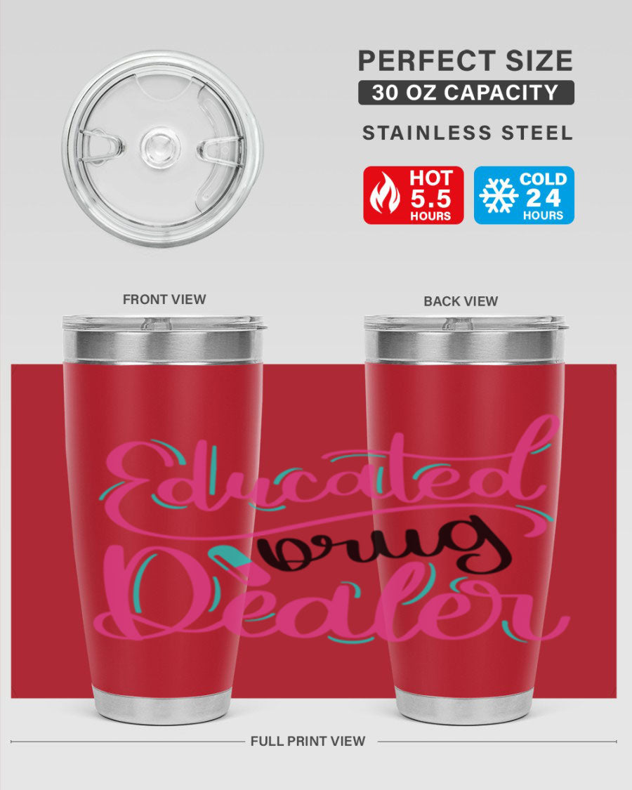 Educated Drug Dealer Style 20oz tumbler featuring double wall vacuum stainless steel and a stylish design, perfect for nurses.