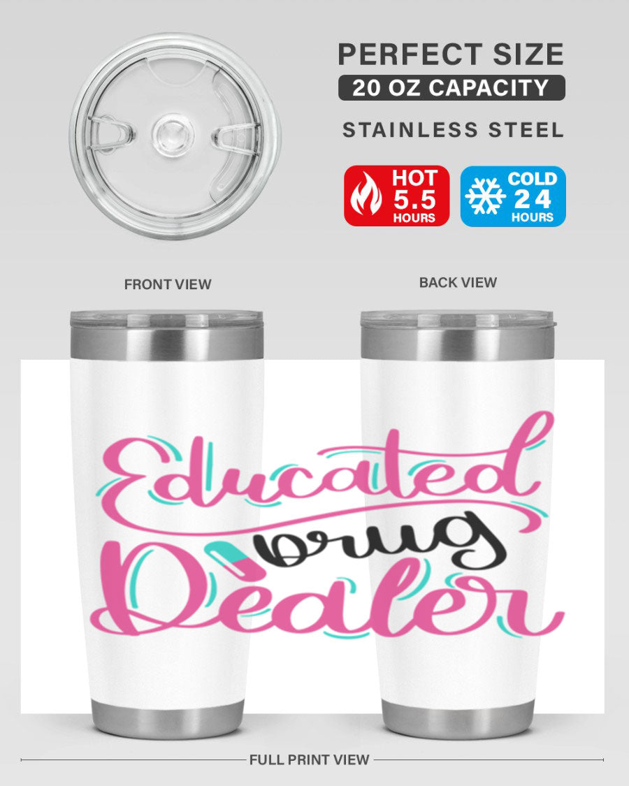 Educated Drug Dealer Style 20oz tumbler featuring double wall vacuum stainless steel and a stylish design, perfect for nurses.