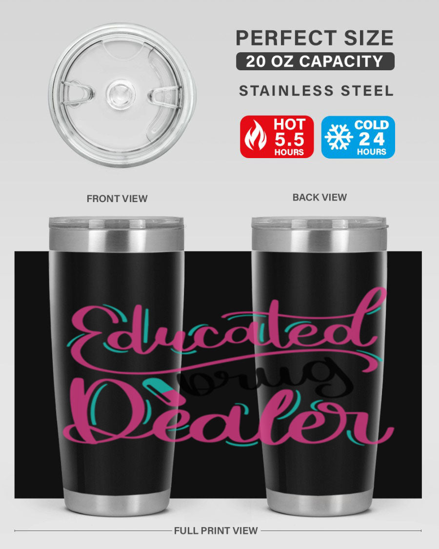 Educated Drug Dealer Style 20oz tumbler featuring double wall vacuum stainless steel and a stylish design, perfect for nurses.
