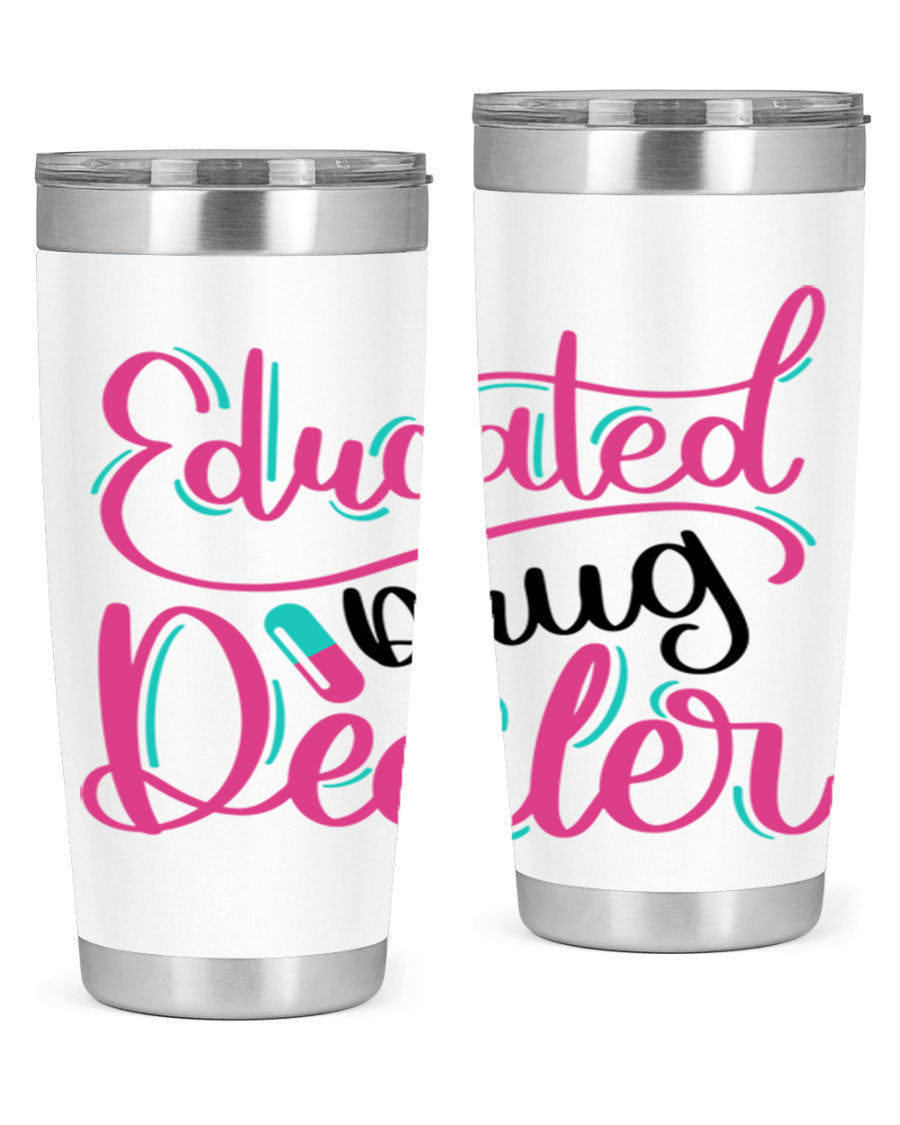 Educated Drug Dealer Style 20oz tumbler featuring double wall vacuum stainless steel and a stylish design, perfect for nurses.