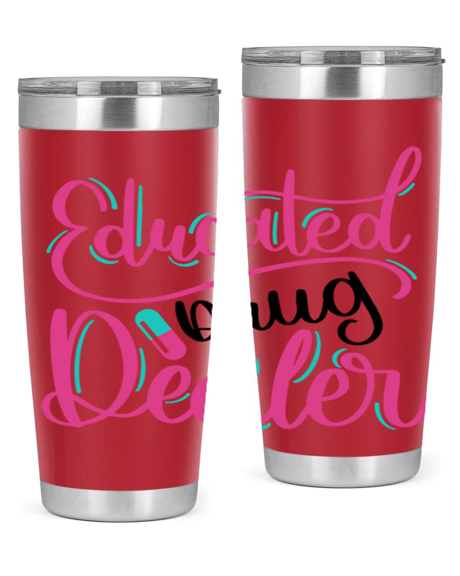 Educated Drug Dealer Style 20oz tumbler featuring double wall vacuum stainless steel and a stylish design, perfect for nurses.