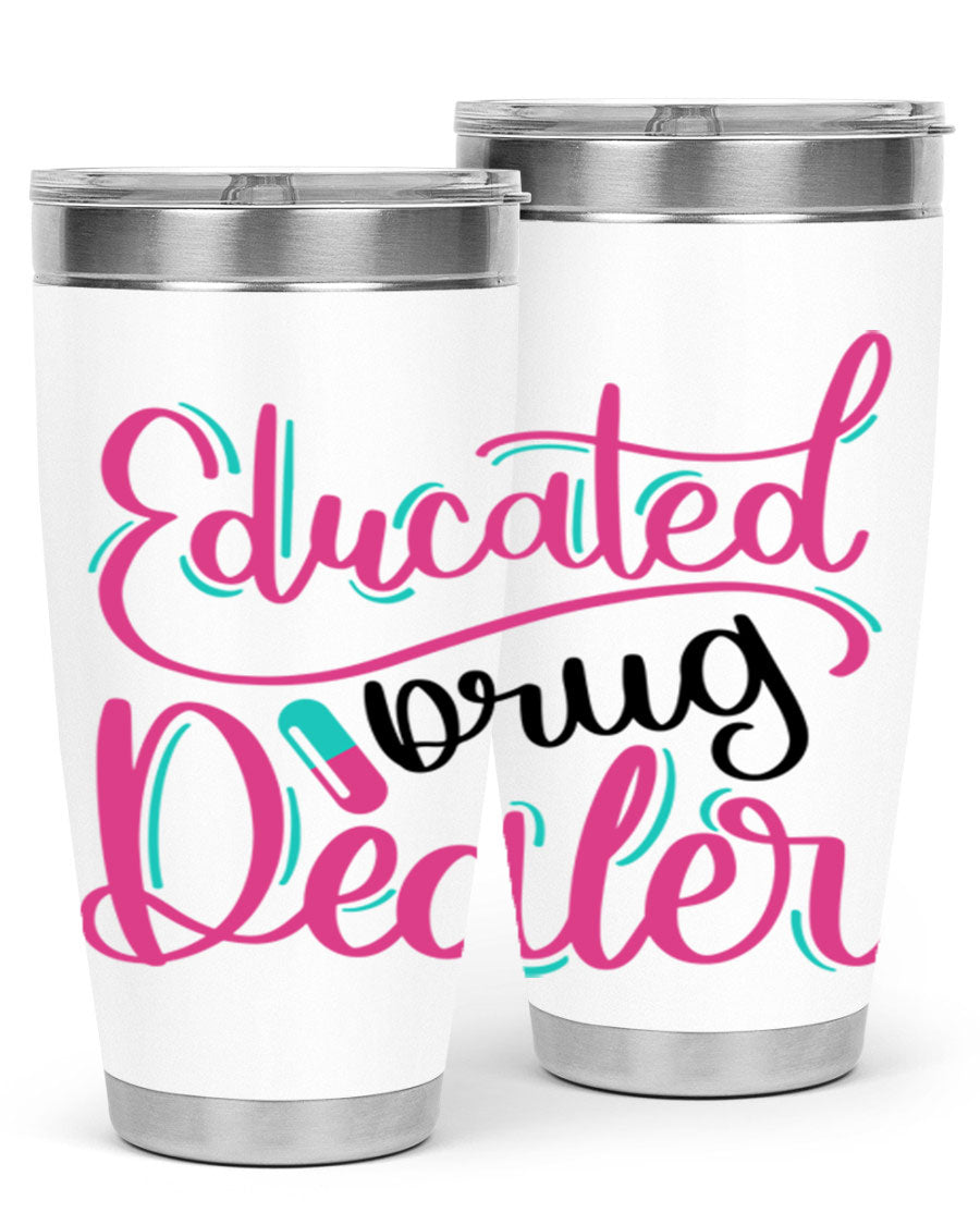 Educated Drug Dealer Style 20oz tumbler featuring double wall vacuum stainless steel and a stylish design, perfect for nurses.