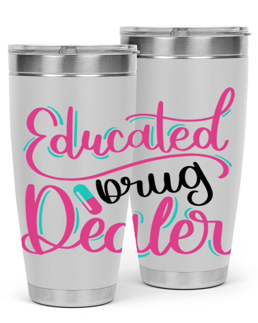 Educated Drug Dealer Style 20oz tumbler featuring double wall vacuum stainless steel and a stylish design, perfect for nurses.