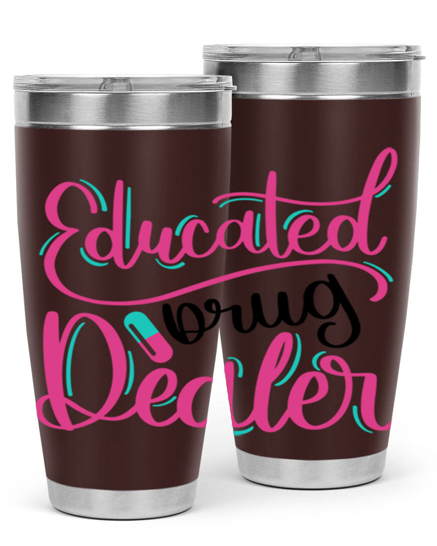 Educated Drug Dealer Style 20oz tumbler featuring double wall vacuum stainless steel and a stylish design, perfect for nurses.