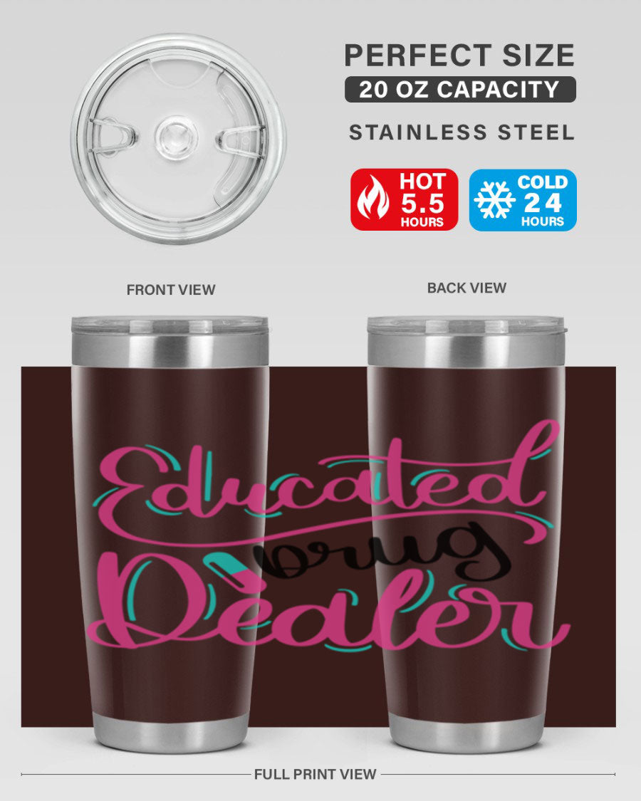 Educated Drug Dealer Style 20oz tumbler featuring double wall vacuum stainless steel and a stylish design, perfect for nurses.