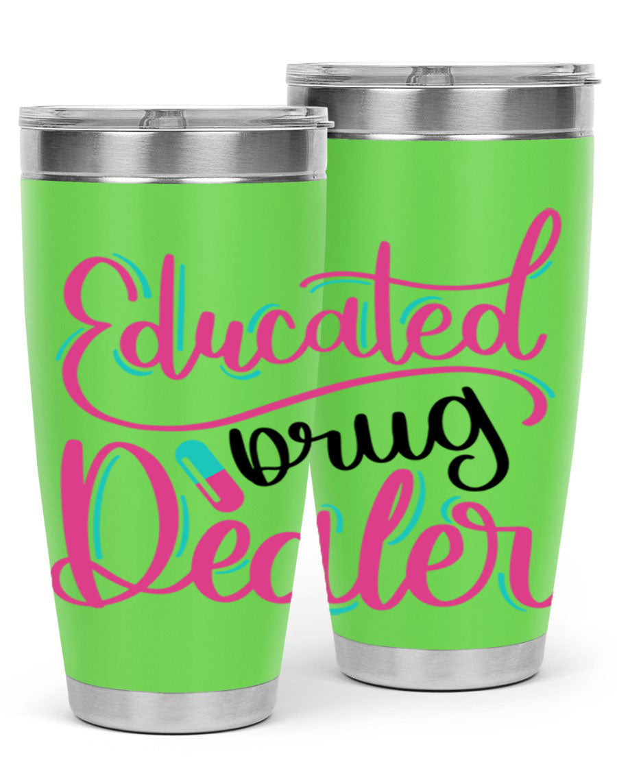 Educated Drug Dealer Style 20oz tumbler featuring double wall vacuum stainless steel and a stylish design, perfect for nurses.