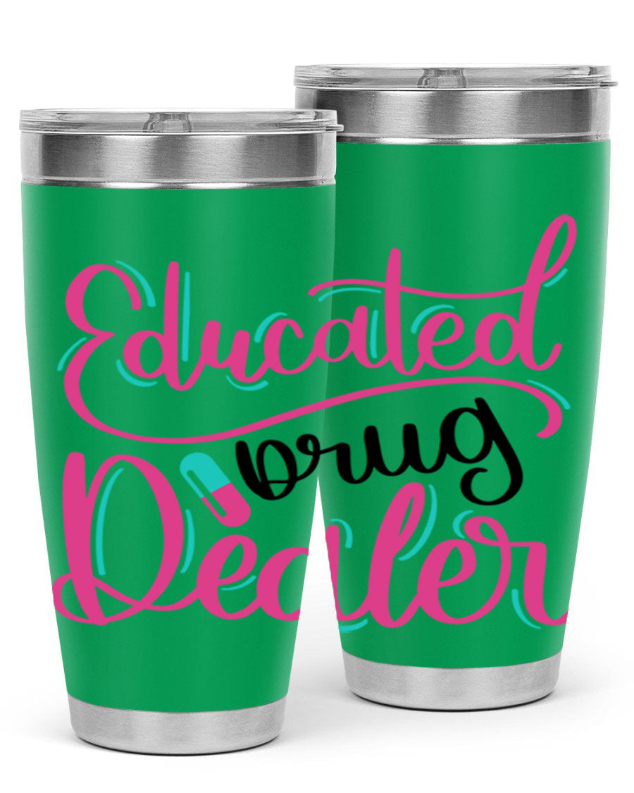 Educated Drug Dealer Style 20oz tumbler featuring double wall vacuum stainless steel and a stylish design, perfect for nurses.