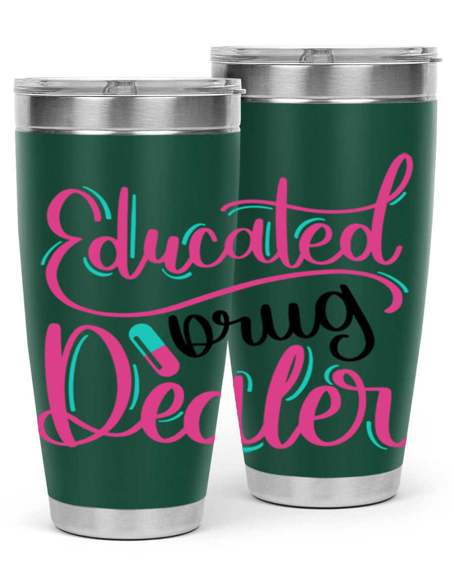 Educated Drug Dealer Style 20oz tumbler featuring double wall vacuum stainless steel and a stylish design, perfect for nurses.