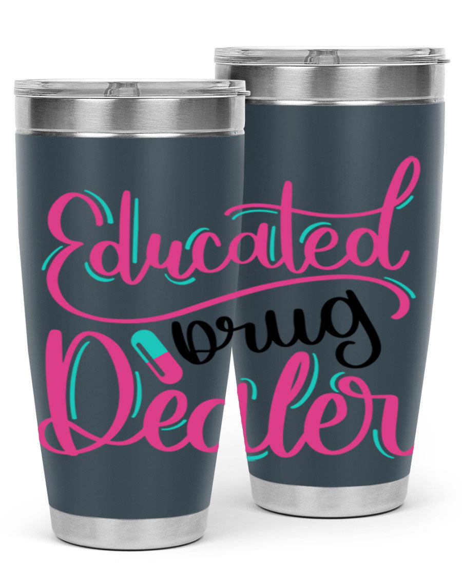 Educated Drug Dealer Style 20oz tumbler featuring double wall vacuum stainless steel and a stylish design, perfect for nurses.