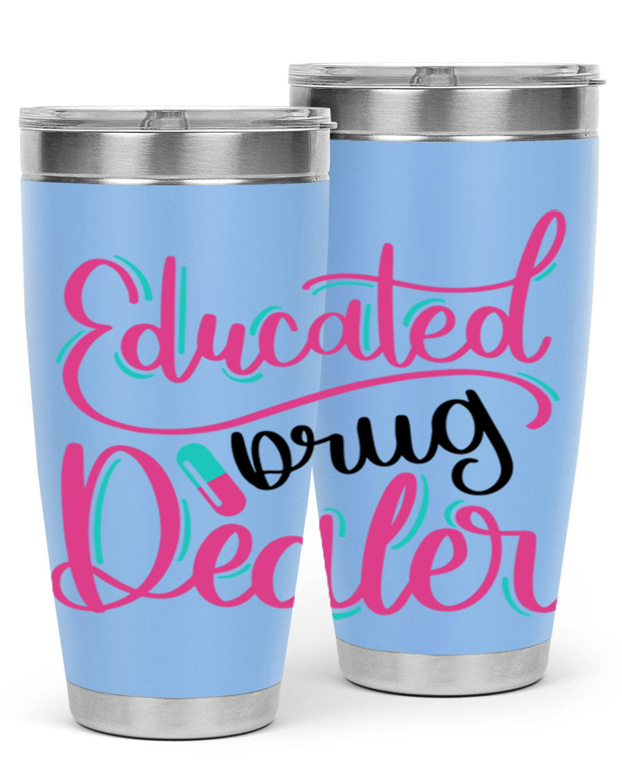 Educated Drug Dealer Style 20oz tumbler featuring double wall vacuum stainless steel and a stylish design, perfect for nurses.